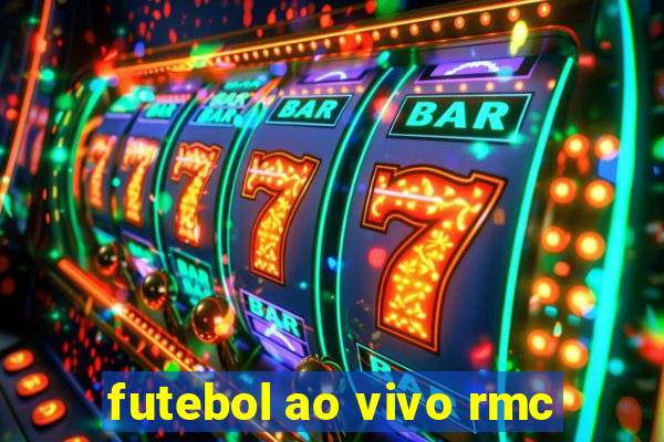 futebol ao vivo rmc